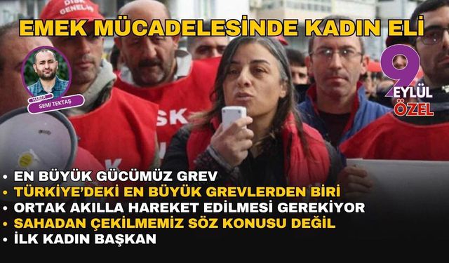 Emek mücadelesinde kadın eli: İlk kadın başkan!