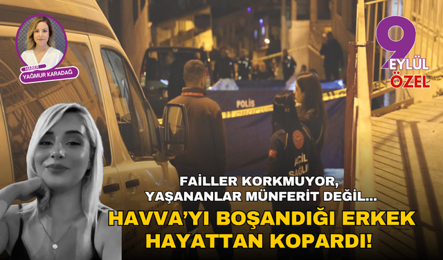 Failler korkmuyor, yaşananlar münferit değil: İzmir'de Havva hayattan koparıldı!