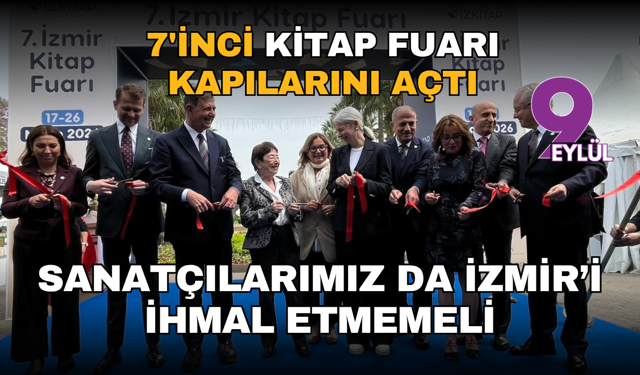 İzmir Kitap Fuarı 7’inci kez kapılarını açtı: Sanatçılarımız da İzmir’i ihmal etmemeli