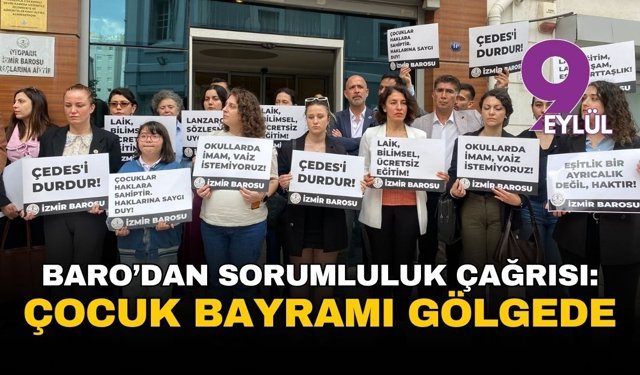 Çocuk bayramı gölgede: İzmir Barosu çağrısı yaptı