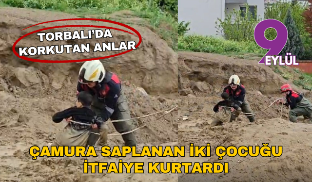 Torbalı’da çamura saplanan iki çocuk itfaiyenin titiz müdahalesiyle kurtarıldı