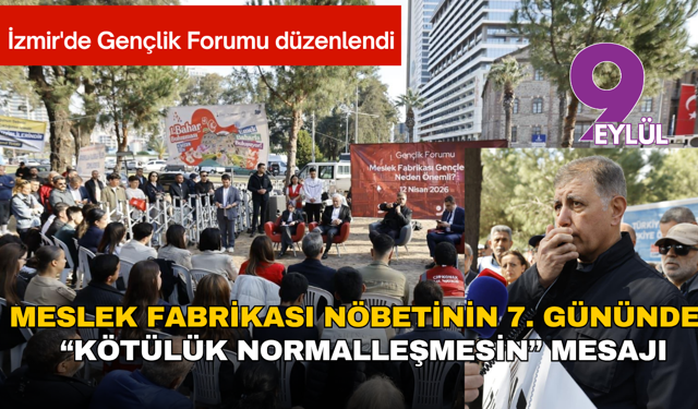 Meslek fabrikası nöbetinin 7. gününde   “Kötülük normalleşmesin” mesajı
