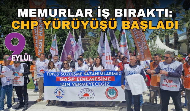 Memurlar iş bıraktı: CHP yürüyüşü başladı