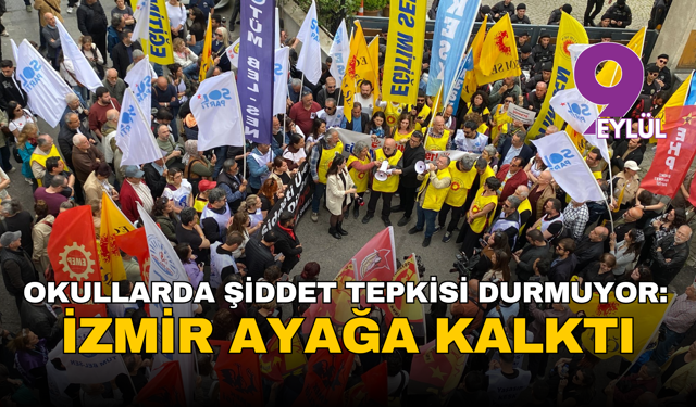 Okullarda şiddet tepkisi durmuyor: İzmir ayağa kalktı