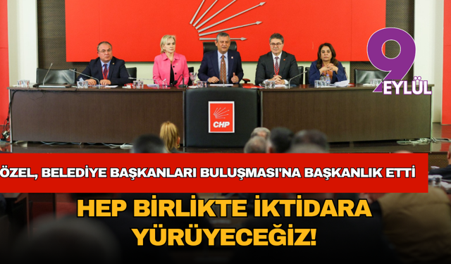 Hep birlikte iktidara  yürüyeceğiz!