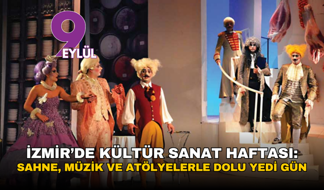 İzmir’de kültür sanat haftası: Sahne, müzik ve atölyelerle dolu yedi gün