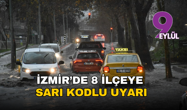 İzmir’de 8 ilçeye sarı kodlu uyarı!