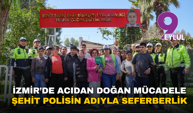 İzmir’de acıdan doğan mücadele: Şehit polisin adıyla trafik seferberliği