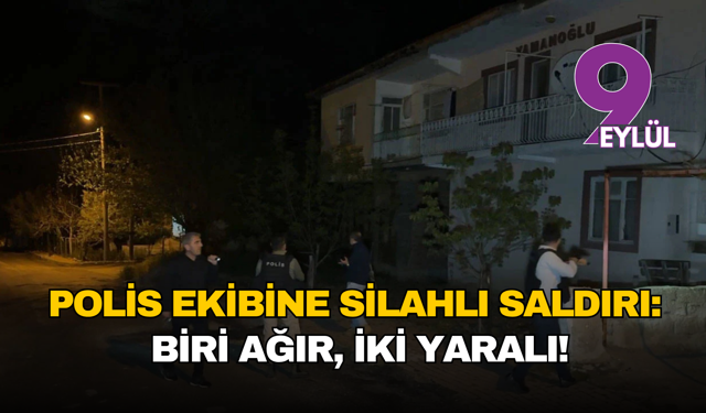 İhbara giden polislere kurşun yağdı: Uşak’ta biri ağır, iki yaralı!