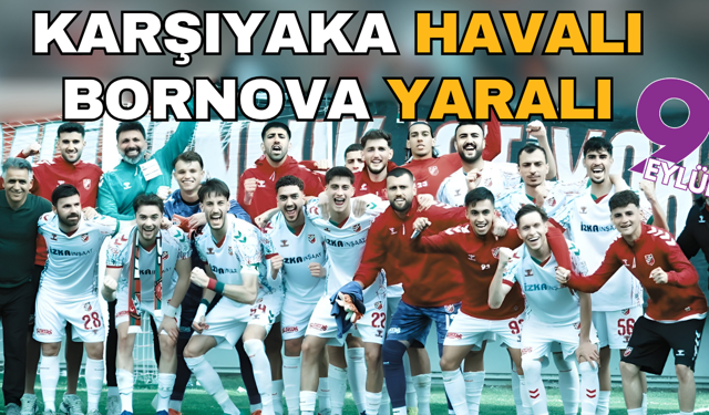 Karşıyaka havalı, Bornova yaralı