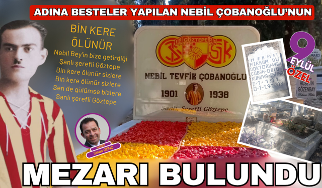 Göztepe'nin adına besteler yapılan efsanesinin mezarı bulundu