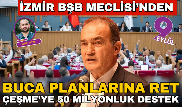 Buca planlarına ret, Çeşme'ye 50 milyonluk destek