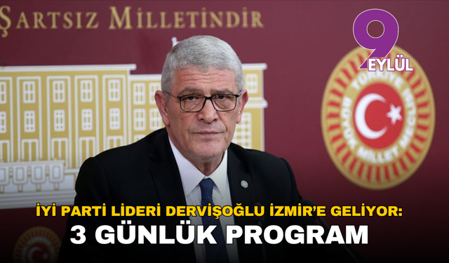 İYİ Parti Lideri Dervişoğlu İzmir’e geliyor: 3 günlük program