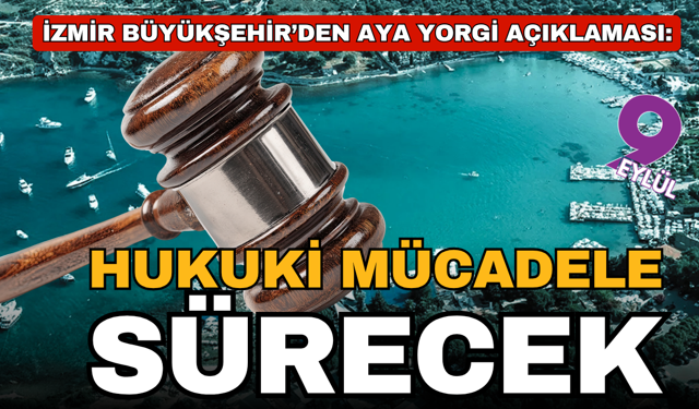 Büyükşehir'den Aya Yorgi açıklaması; Hukuki mücadele sürecek