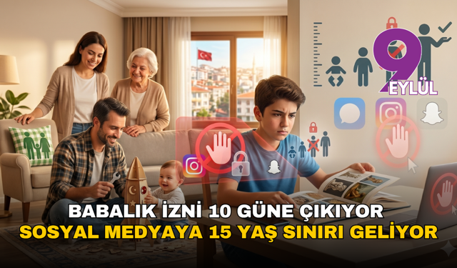 Babalık izni 10 güne çıkıyor, sosyal medyaya 15 yaş sınırı geliyor