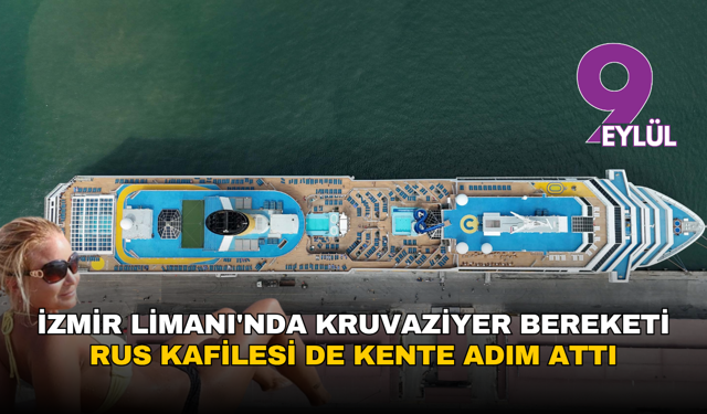 İzmir Limanı'nda kruvaziyer bereketi: Rus kafilesi de kente adım attı