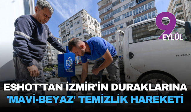 ESHOT'tan İzmir'in Duraklarına 'Mavi-Beyaz' Temizlik Hareketi