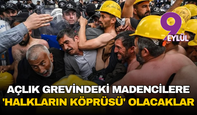 Açlık Grevindeki Madencilere 'Halkların Köprüsü' Olacaklar