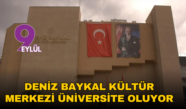 Deniz Baykal Kültür Merkezi Üniversite Oluyor: Karşıyaka'ya Yeni Meslek Yüksekokulu!
