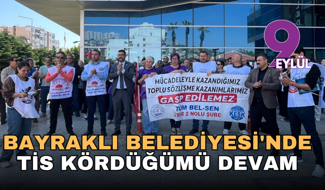 Bayraklı Belediyesi'nde TİS Kördüğümü devam ediyor