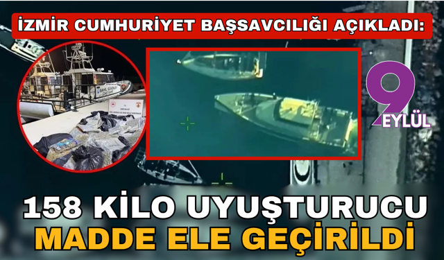 Başsavcılık açıkladı: 158 kilo uyuşturucu madde ele geçirildi