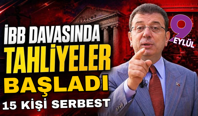 İBB davasında 15 kişi tahliye edildi