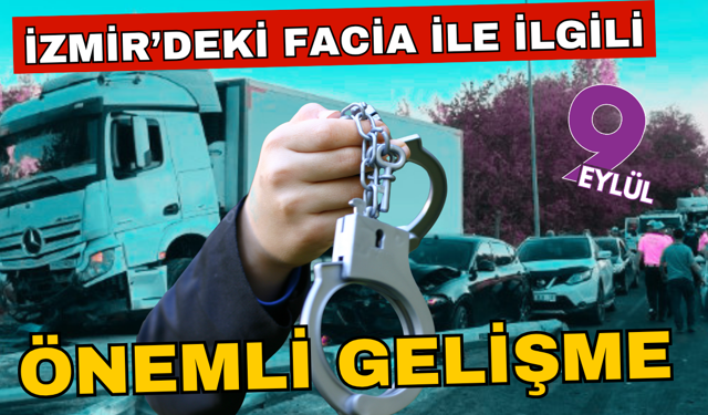 İzmir'deki facia ile ilgili önemli gelişme