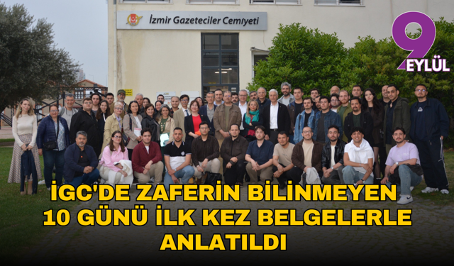 İGC'de zaferin bilinmeyen 10 günü ilk kez belgelerle anlatıldı