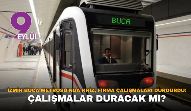 İzmir Buca Metrosu'nda kriz, firma çalışmaları durdurdu: Çalışmalar duracak mı?