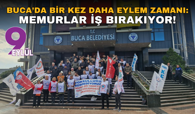 Buca’da bir kez daha eylem zamanı: Memurlar iş bırakıyor!