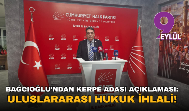 Bağcıoğlu’ndan Kerpe Adası açıklaması: Uluslararası hukuk ihlali!