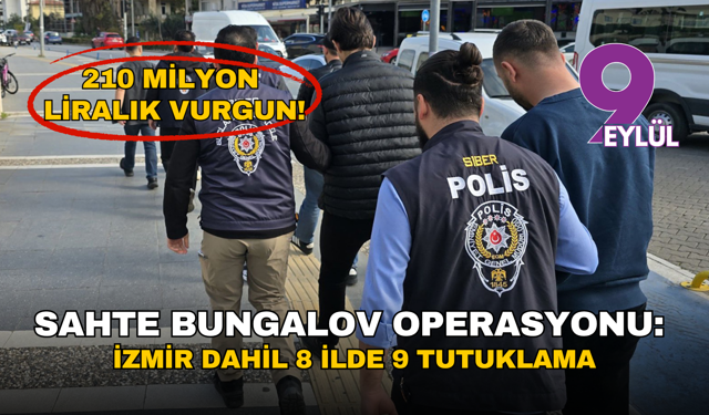 Sahte bungalov vurgunu: İzmir dahil 8 ilde operasyon, 9 tutuklama