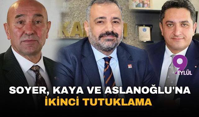 İzbeton soruşturmasında Soyer, Kaya ve Aslanoğlu'na ikinci tutuklama