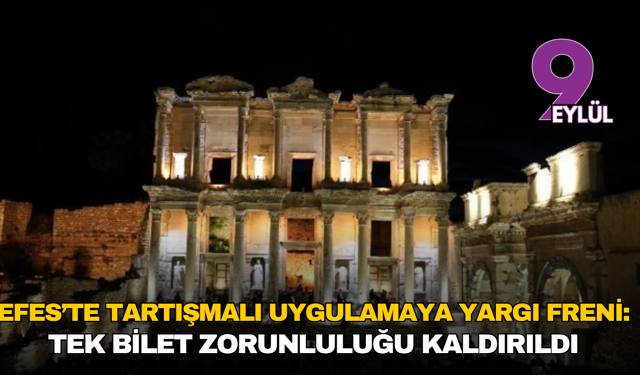 Efes’te tartışmalı uygulamaya yargı freni: Tek bilet zorunluluğu kaldırıldı