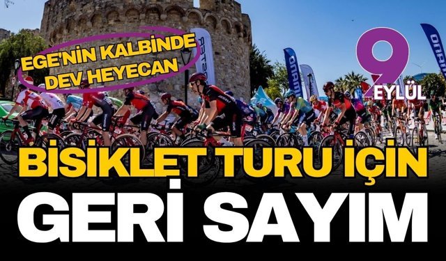 Ege'nin kalbinde dev heyecan: Bisiklet Turu için geri sayım başladı