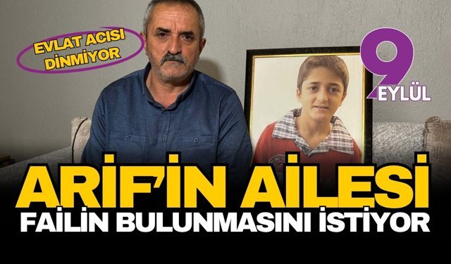 On üç yıllık evlat acısı dinmiyor: Arif'in ailesi failin bulunmasını istiyor