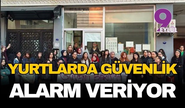 Yurtlarda güvenlik alarm veriyor