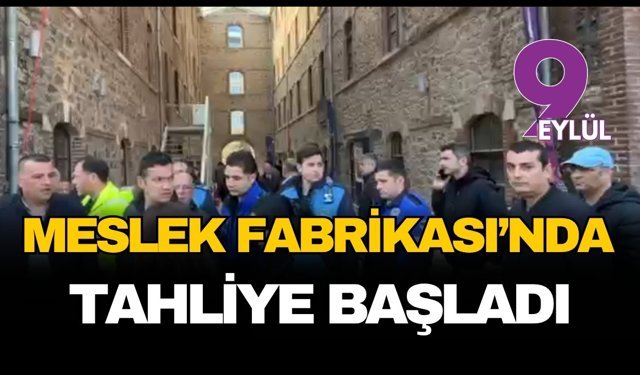 Meslek Fabrikası'nda tahliye başladı!