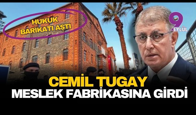 Hukuk barikatı aştı: Tugay mahkeme heyetiyle Meslek Fabrikası'nda