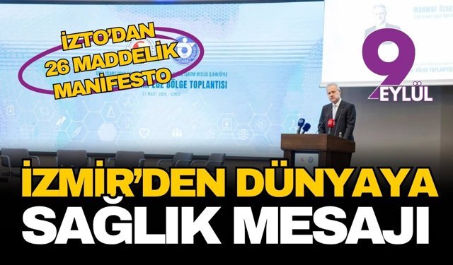 İzmir’den dünyaya sağlık mesajı: 26 maddelik stratejik manifesto açıklandı