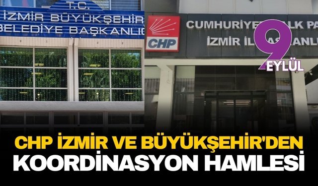 CHP İzmir ve Büyükşehir'den koordinasyon hamlesi