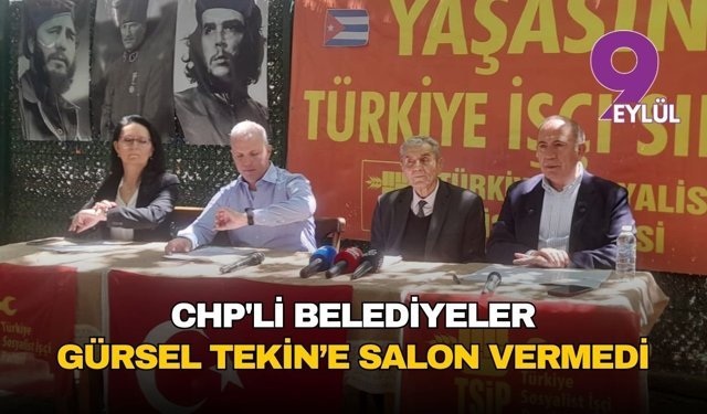 CHP'li belediyeler Gürsel Tekin’e salon vermedi