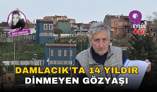 Damlacık’ta 14 yıldır dinmeyen gözyaşı