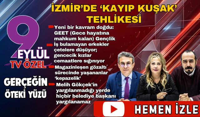 Gerçeğin Öteki Yüzü'nde yoğun gündem değerlendirildi: İzmir'de kayıp kuşak tehlikesi!
