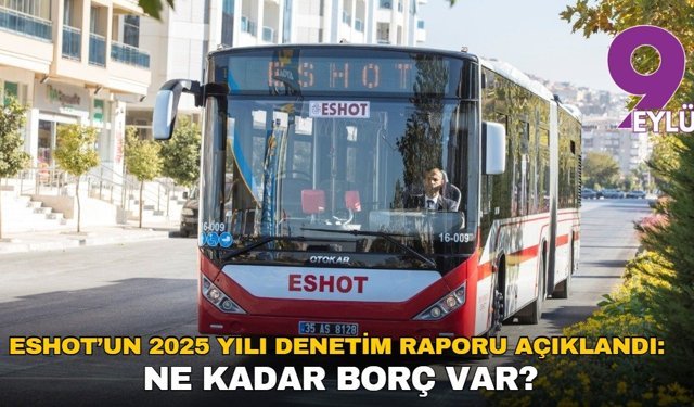 İzBB Denetim Komisyonu, ESHOT için 2025 yılı raporunu açıklandı: Ne kadar borç var?