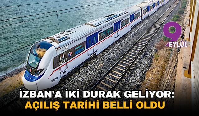 İZBAN’a iki durak geliyor: Açılış tarihi belli oldu