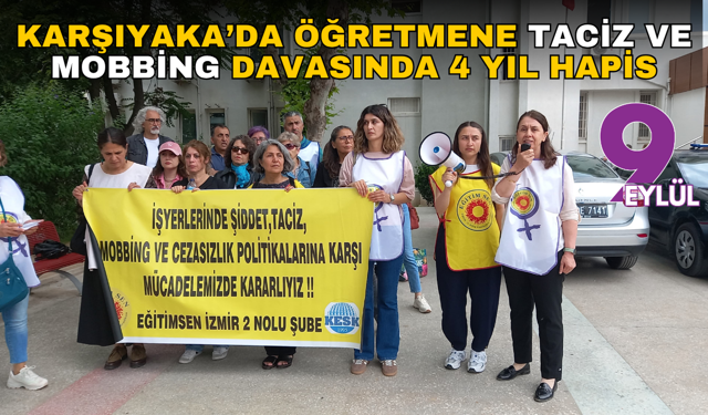 Karşıyaka’da öğretmene taciz ve mobbing davasında 4 yıl hapis