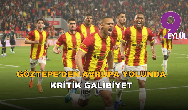 Göztepe’den Avrupa Yolunda Kritik Galibiyet