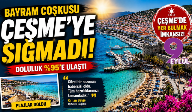 Çeşme’de bayram hareketliliği: Doluluk yüzde 95’i gördü!