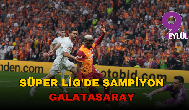 Süper Lig’de şampiyon Galatasaray!